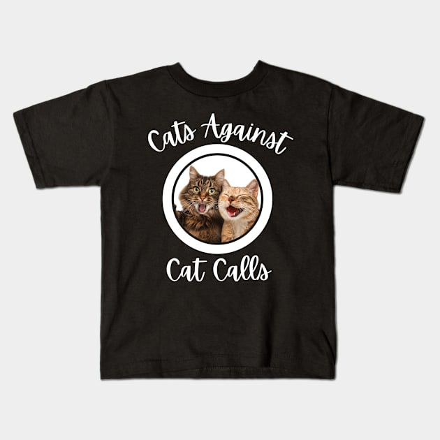 Cats against catcalls Kids T-Shirt by mkhriesat